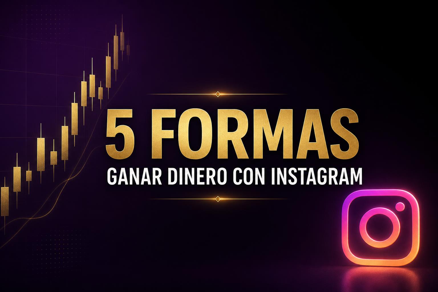 5 formas de ganar dinero con Instagram en 2026