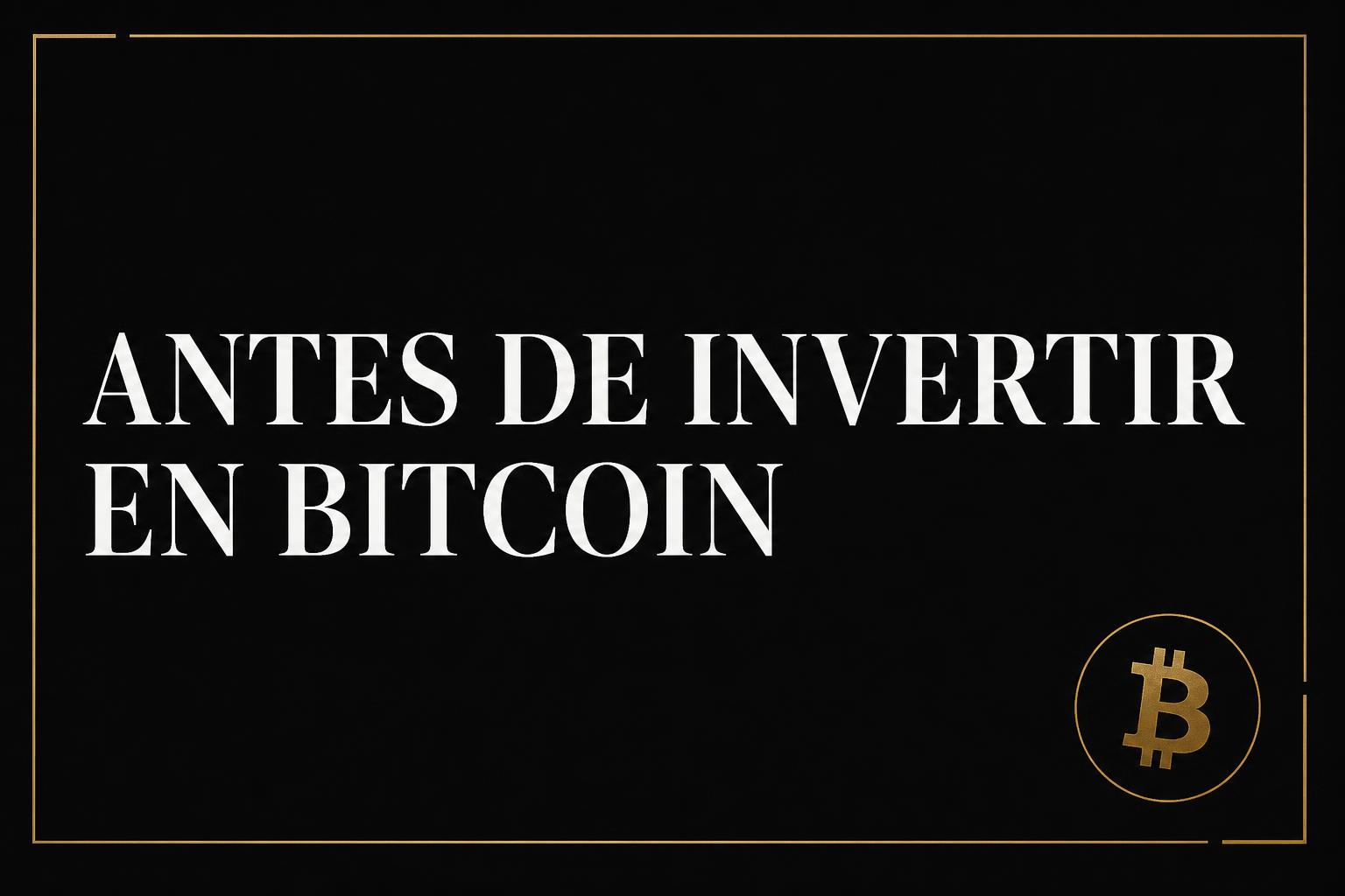 7 cosas que debes saber antes de invertir en Bitcoin